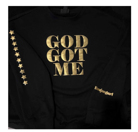 GOD GOT ME SWEATSHIRT