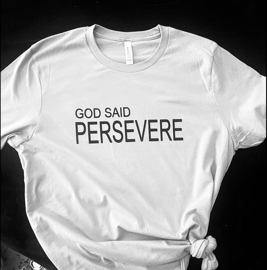 God Said Persevere Tshirts